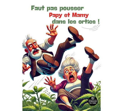 FAUT PAS POUSSER PAPY ET MAMY DANS LES ORTIES